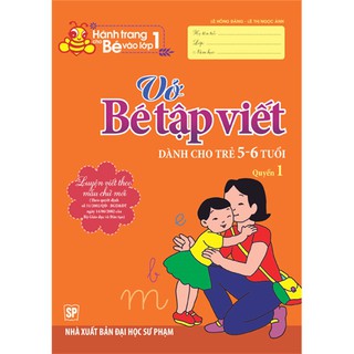 Sách - Hành trang cho bé vào lớp 1 - Vở bé Tập viết - dành cho trẻ 5 - 6T Q1