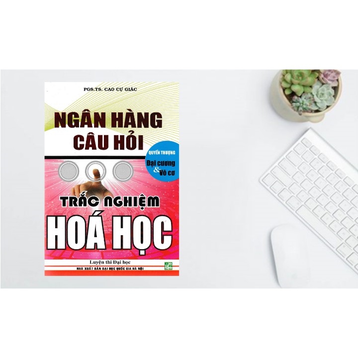 Sách - Ngân Hàng Câu Hỏi Trắc Nghiệm Hóa Học Đại Cương Và Vô Cơ (Quyển Thượng)