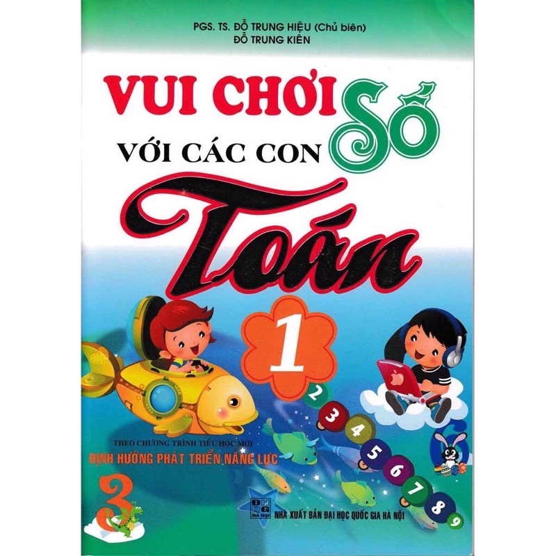 Sách -  Vui Chơi Với Các Con Số Toán 1 (Theo Chương Trình Tiểu Học Mới Định Hướng Phát Triển Năng Lực)