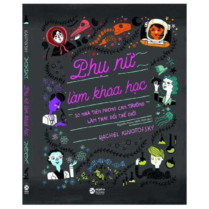 Sách - Phụ Nữ Làm Khoa Học: 50 Nhà Tiên Phong Can Trường Làm Thay Đổi Thế Giới - AlphaBooks