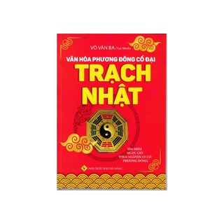 Sách - Văn Hóa Phương Đông Cổ Đại Trạch Nhật (HTRA)