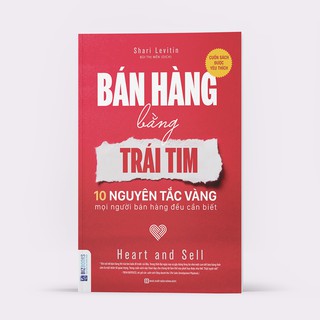Sách - Bán Hàng Bằng Trái Tim (10 Nguyên Tắc Vàng Mọi Người Bán Hàng Đều Cần Biết)