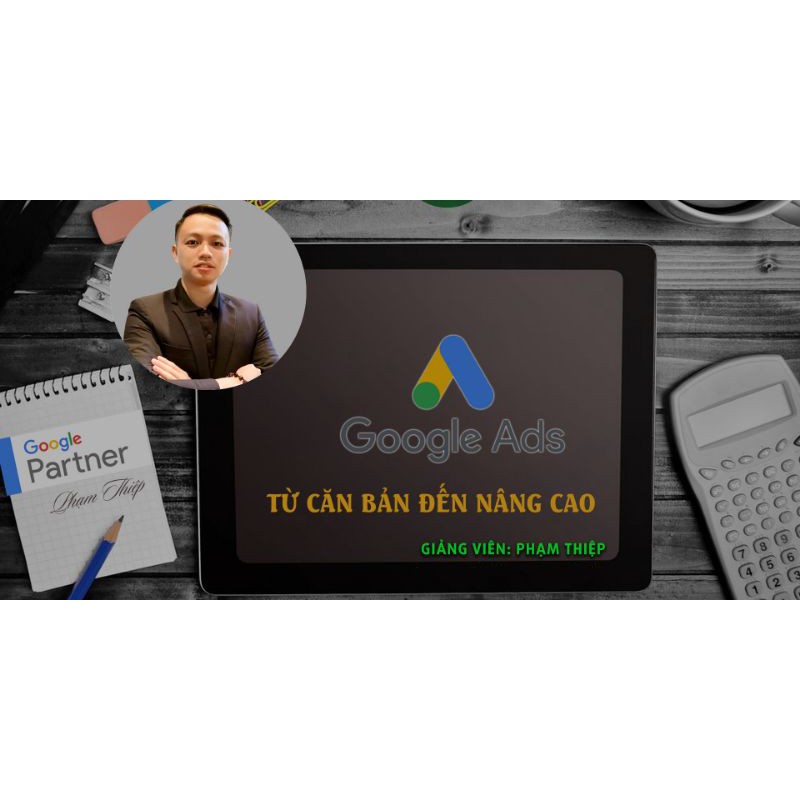 Toàn quốc- [Evoucher] FULL khóa học MARKETING - Quảng Cáo Google Ads từ cơ bản đến nâng cao