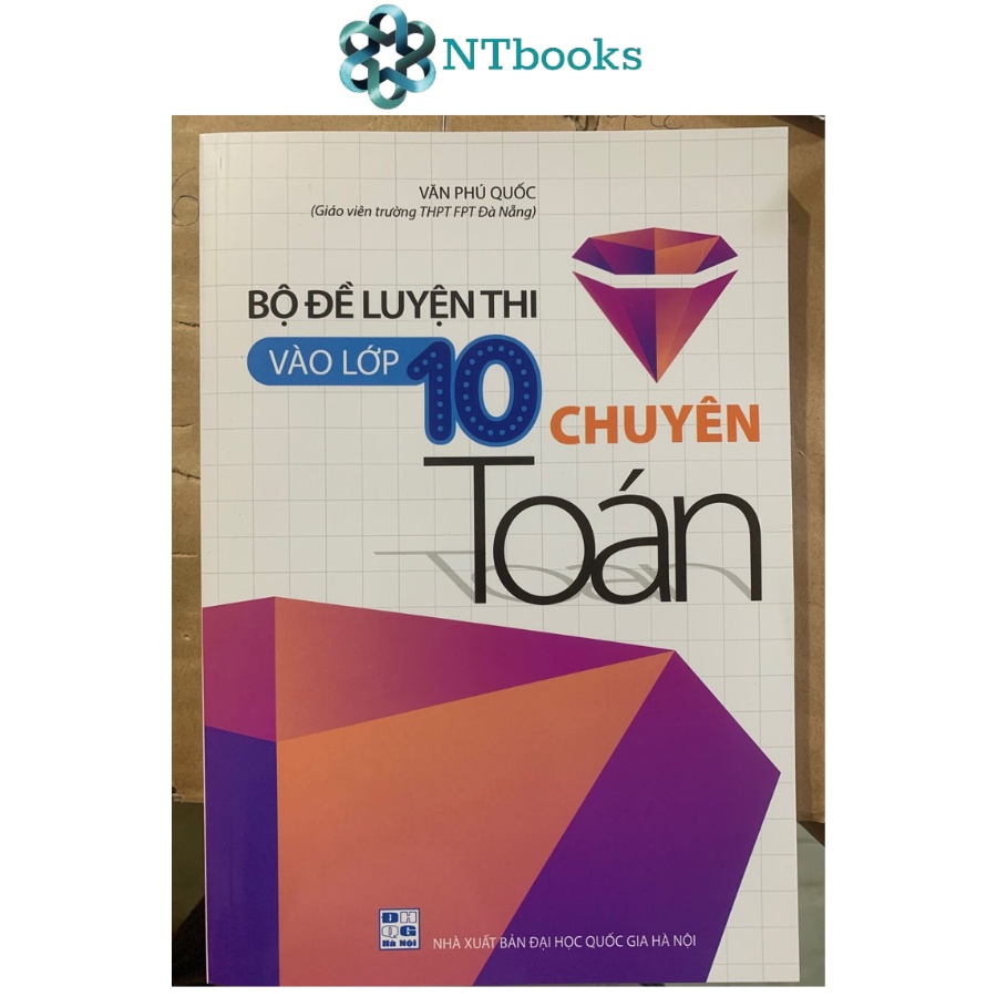 Sách Bộ đề luyện thi vào lớp 10 chuyên Toán