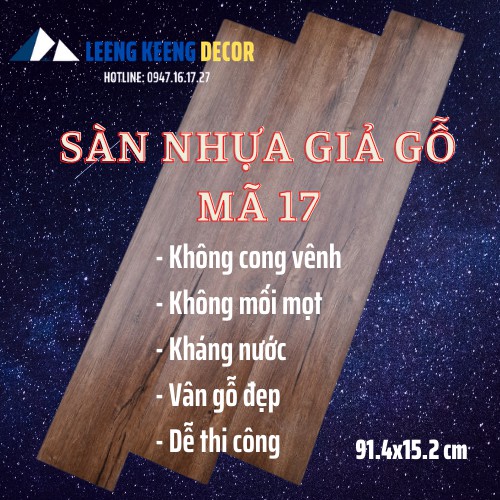 Sàn nhựa giả gỗ mã 17, chuẩn hàng loại 1, dày 2mm, keo dính siêu chắc, kích thước 91,4x15,2 cm, tại Hà Nội