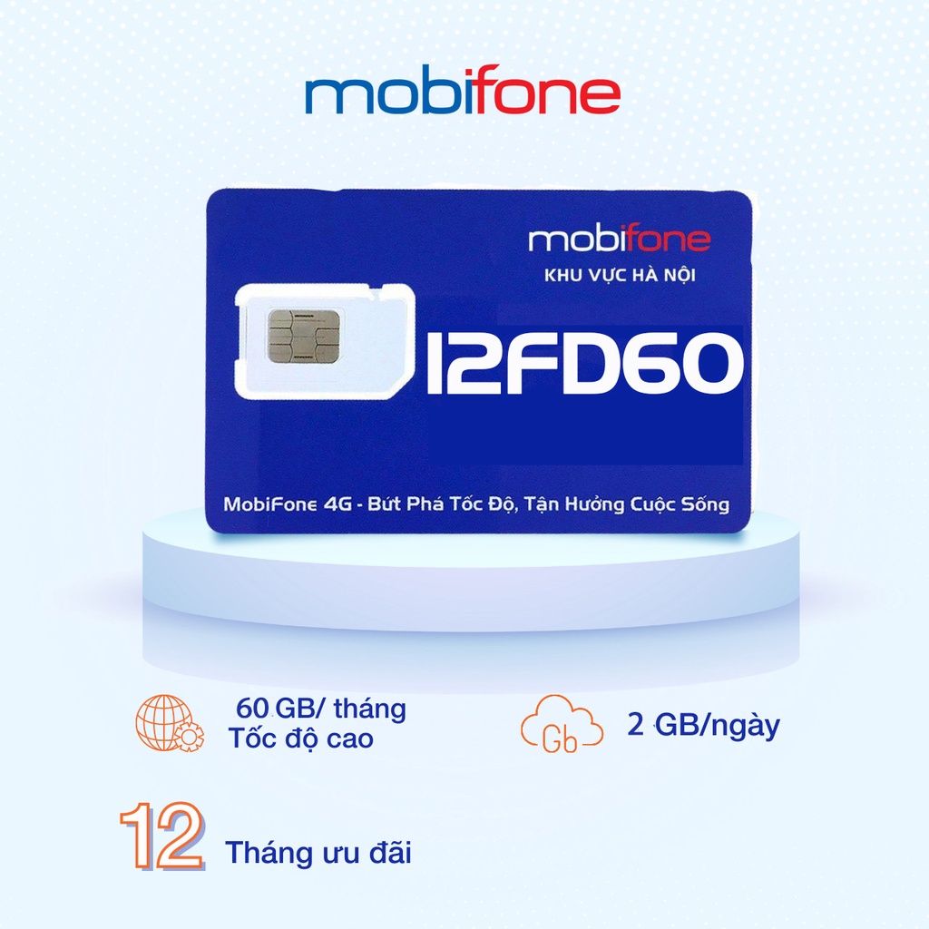 Sim 4G Mobifone 12FD60 2GB/ngày, vào mạng thả ga với 60GB/ tháng miễn phí 12 tháng sử dụng