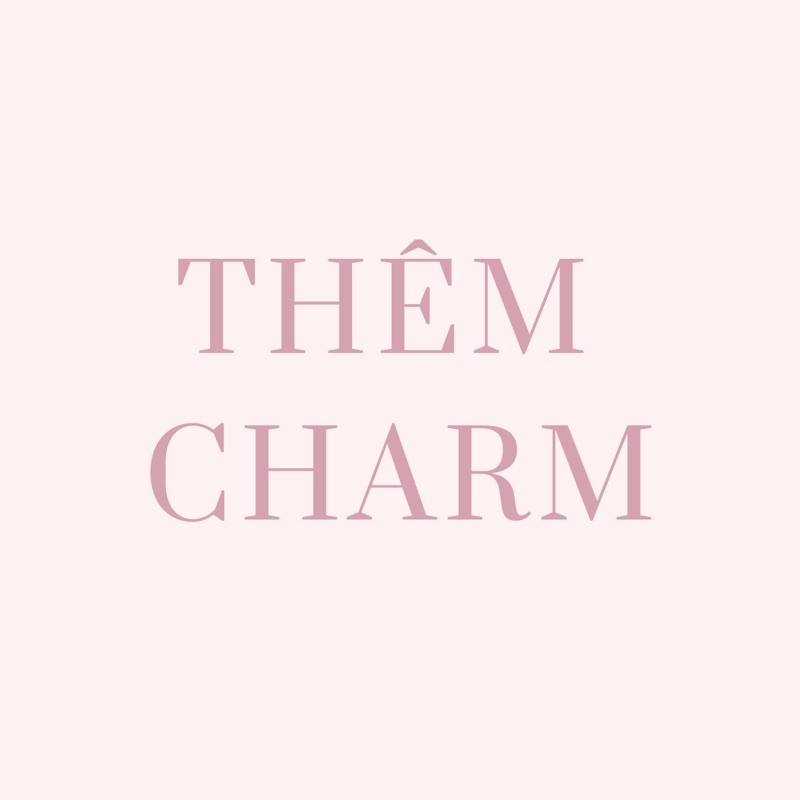 Thêm Charm theo yêu cầu ( Nhắn trước khi đặt )