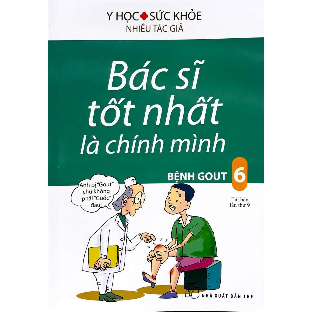 Sách - Bác Sĩ Tốt Nhất Là Chính Mình - Tập 6 - Bệnh Gout (Tái Bản 2017)