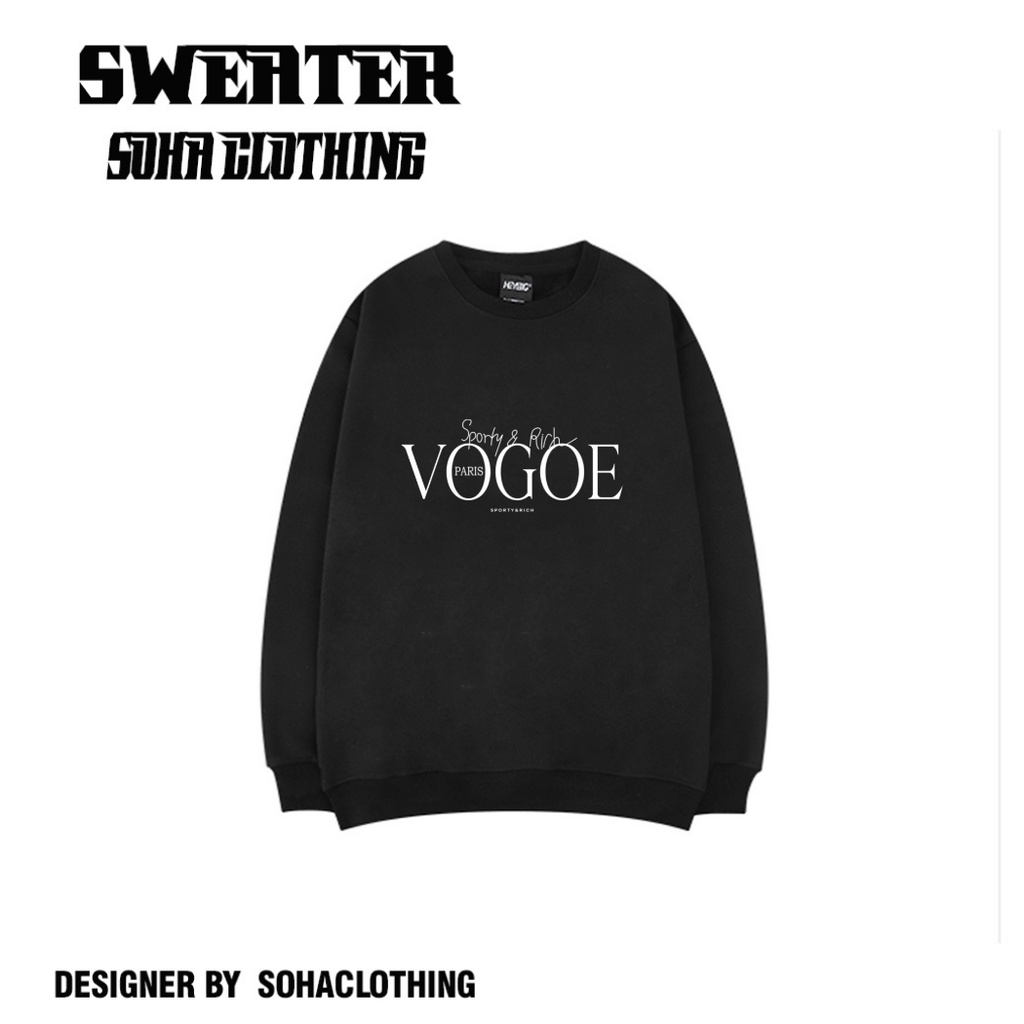 Áo Sweater Form Rộng Unisex  Nam Nữ Mặc Được Chất Nỉ Bông Xuất Dày Đẹp KhôngPhai, Không Xù VOGOE , SoHa Clothing