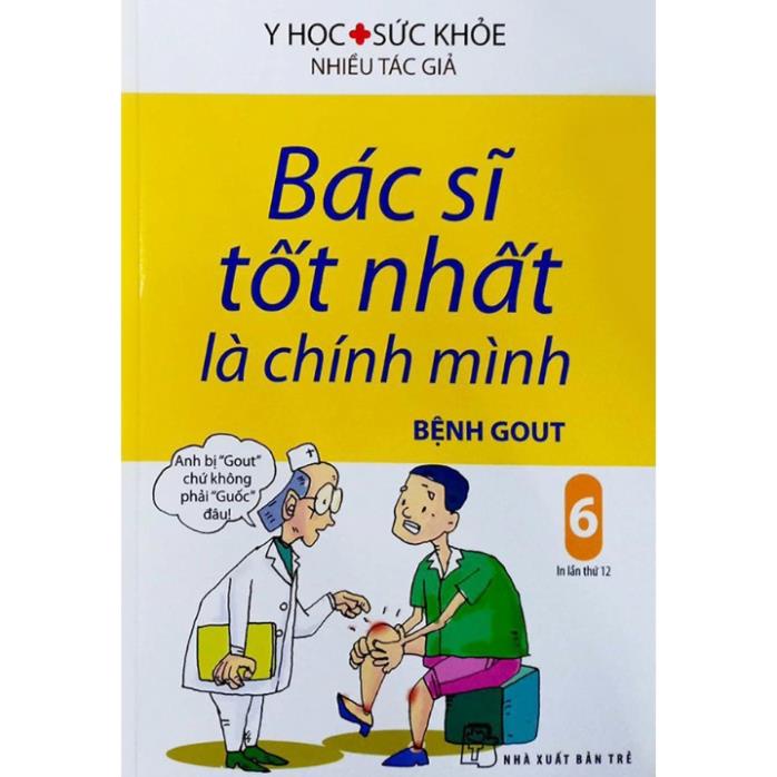 Sách - Bác Sĩ Tốt Nhất Là Chính Mình Tập 6 - Bệnh Gout