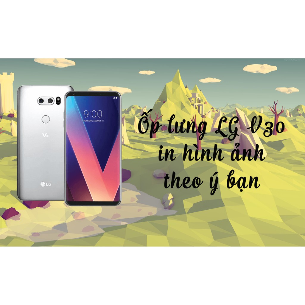 Ốp lưng LG V30 in hình theo yêu cầu