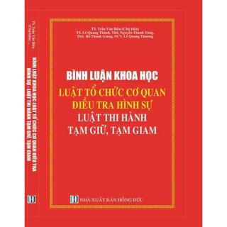 Sách - Bình luận khoa học luật tổ chức cơ quan điều tra hình sự, luật thi hành tạm giữ tạm giam