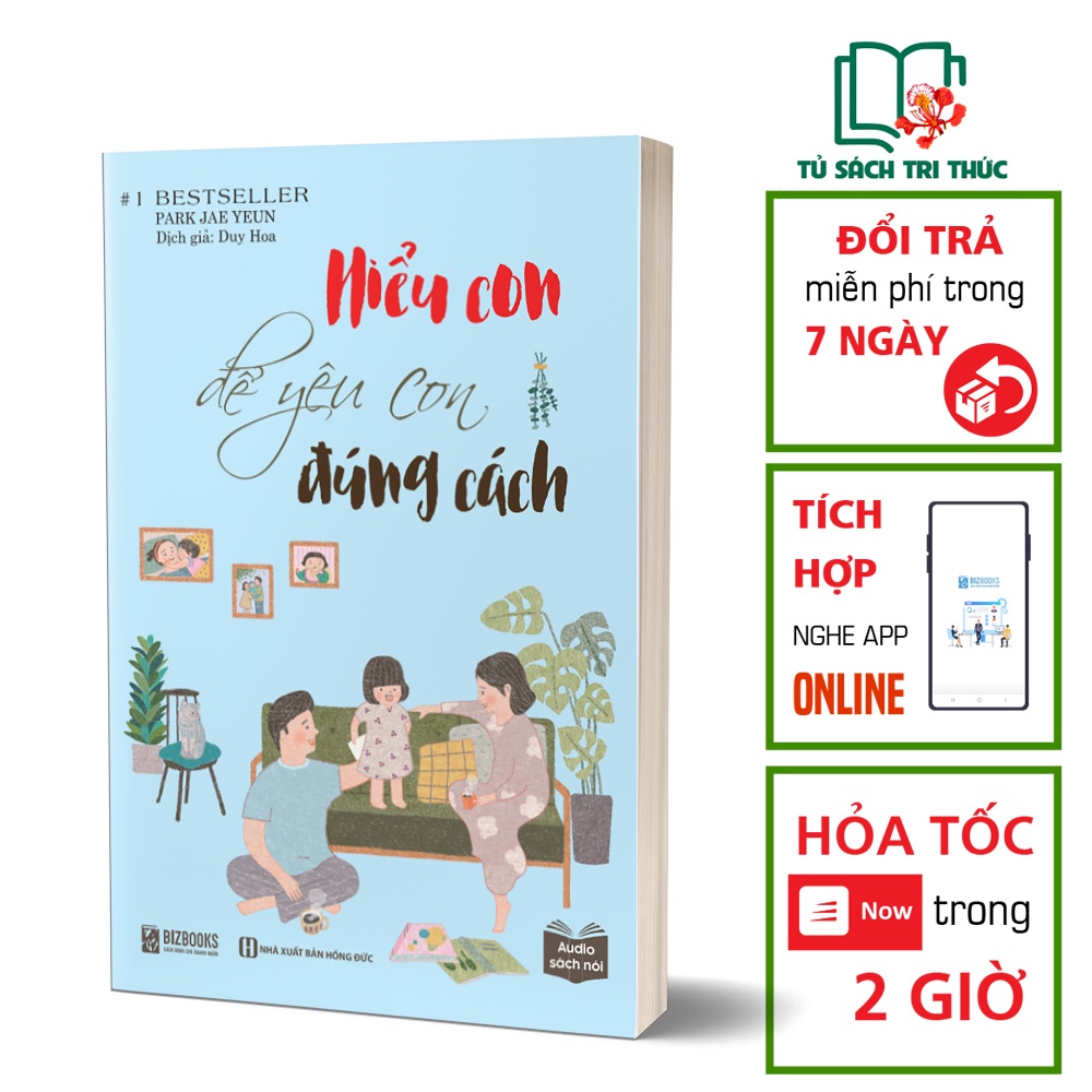 Sách Nuôi Dạy Con Đọc Kèm Apps - Hiểu Con Để Yêu Con Đúng Cách - Kỹ Năng Nuôi Dạy Con - BIZBOOKS