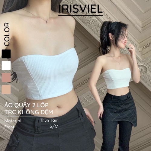 Áo Ống Cúp Ngực Không Đệm IRISVIEL Kiểu Croptop Không Dây, Áo Quây Ngực Croptop Chất Thun Tăm Co Giãn Ôm Body