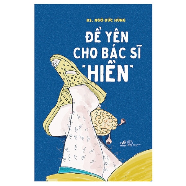 Sách Nhã Nam - Để Yên Cho Bác Sĩ &quot;Hiền&quot;