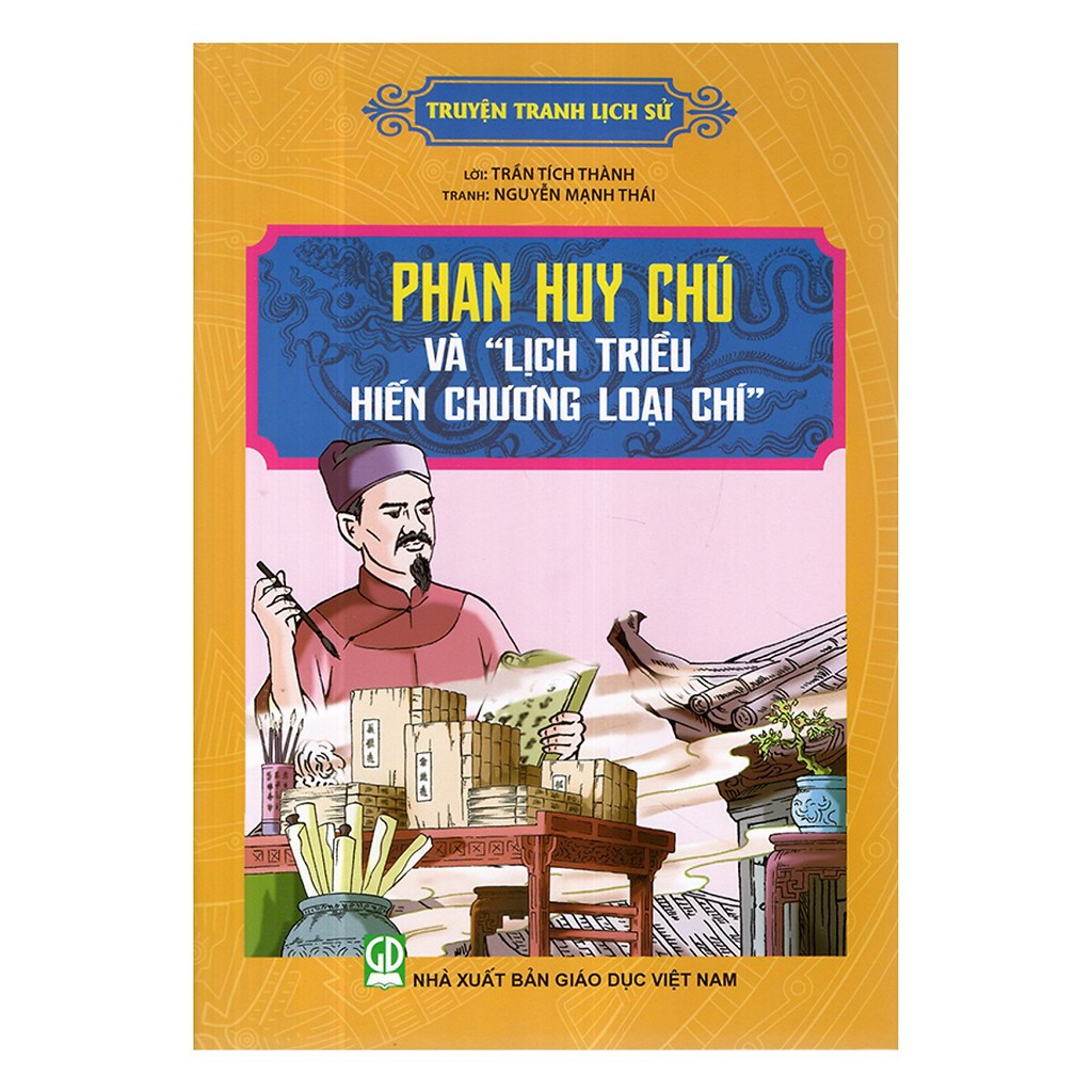 Sách - Truyện Tranh Lịch Sử - Phan Huy Chú Và "Lịch Hiến Chương Loại Chí"