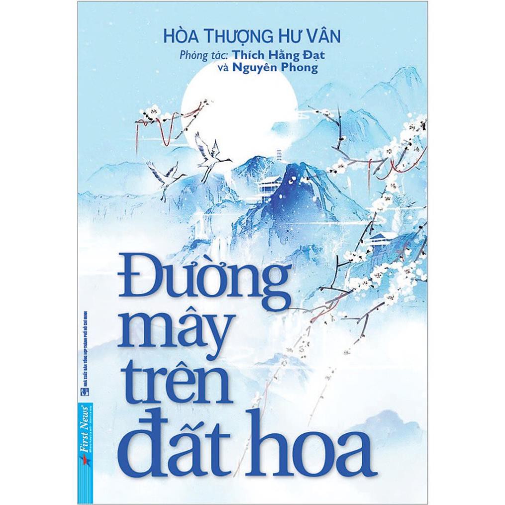 Sách - Đường Mây Trên Đất Hoa - cuốn tự truyện hoàn chỉnh của Hòa thượng Hư Vân do Nguyên Phong phóng tác [First News]