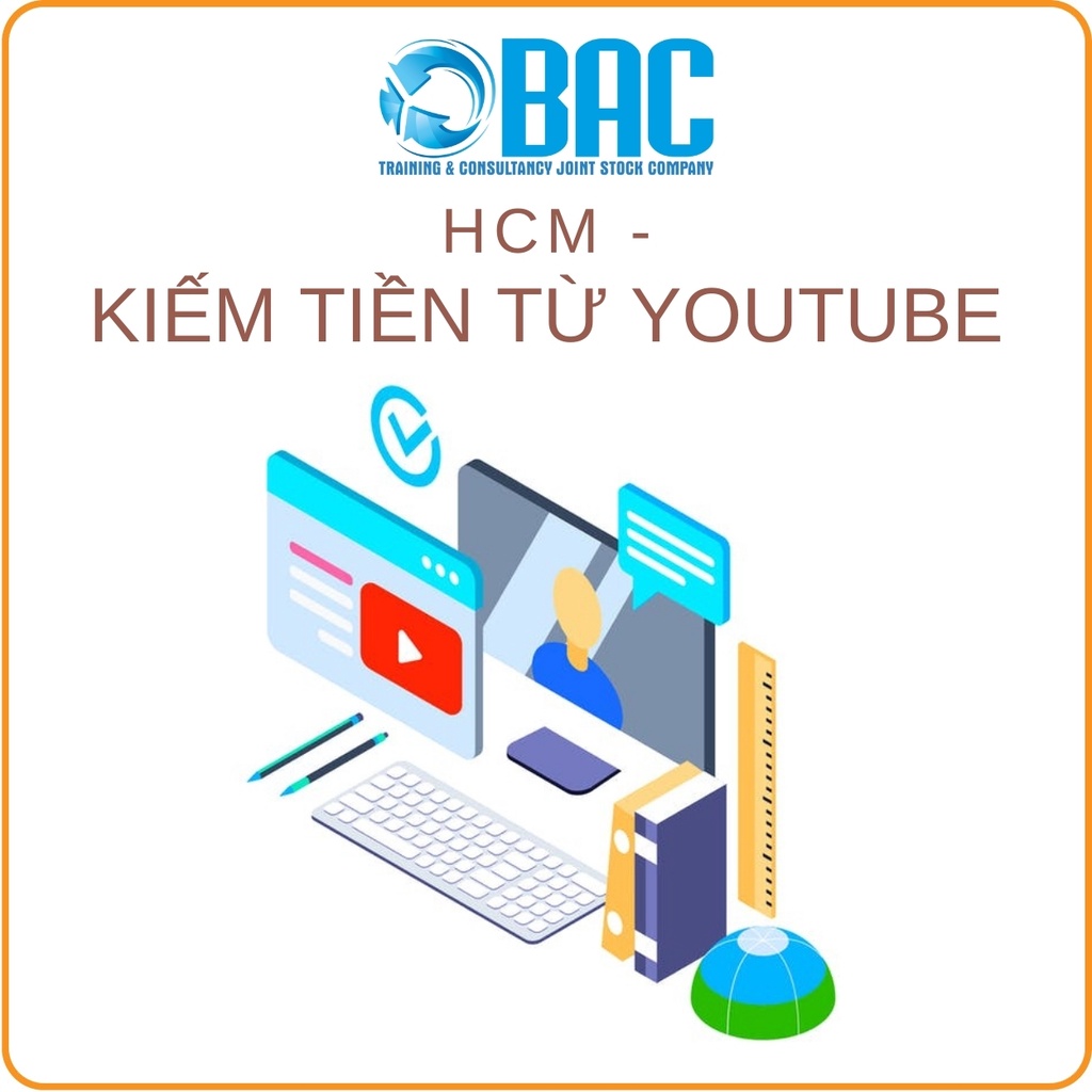 KHÓA HỌC HCM - KIẾM TIỀN TỪ YOUTUBE