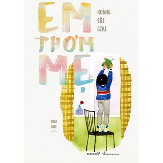 Sách: Em thơm mẹ - Hoàng Bội Giai