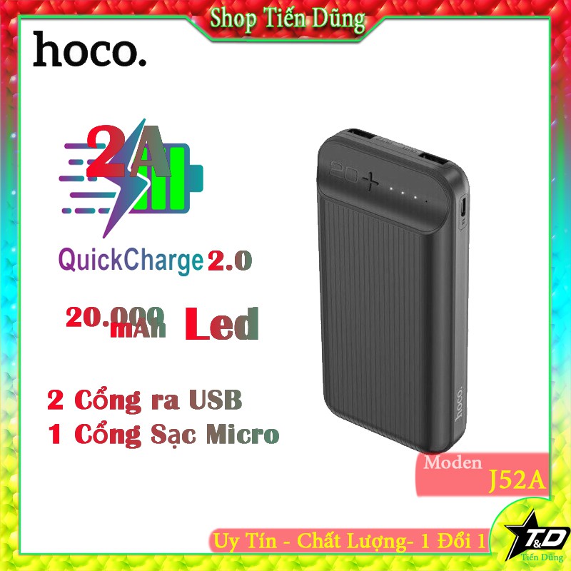 Pin sạc dự phòng Hoco J52 và J52A có 2 lựa chọn dòng 10.000mAh và 20.000mah có đèn led báo dung lượng pin và 2 cổng ra