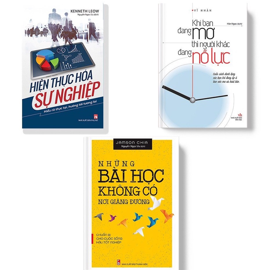 Sách: Combo Hiện Thực Hóa Sự Nghiệp + Khi Bạn Đang Mơ (TB) + Bài Học Không Có Nơi Giảng Đường (TB)