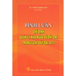 Sách - Bình luận chế định quản lý nhà nước về đất đai trong luật đất đai 2013