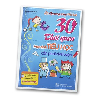 30 Thói Quen Học Sinh Tiểu Học Cần Phải Rèn Luyện