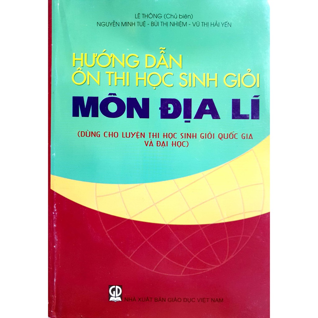 Sách - Hướng dẫn ôn thi học sinh giỏi môn Địa Lí Dùng cho luyện thi Học sinh giỏi Quốc gia và Đại học