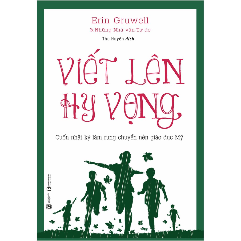 Sách Viết Lên Hy Vọng Cuốn Nhật Ký Làm Rung Chuyển Nền Giáo Dục Mỹ (Tái Bản)