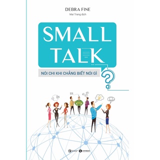 Sách - Small talk: Nói chi khi chẳng biết nói gì?