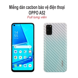 Miếng dán cacbon(full lưng viền) bảo vệ điện thoại oppo A52