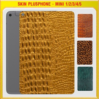 Dán Skin cho mặt sau iPad Mini 1, 2, 3, 4, 5 (7.9 inch) vân da cá sấu, da báo