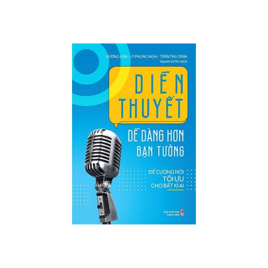 Sách - Diễn Thuyết Dễ Dàng Hơn Bạn Tưởng Đề Cương Nói Tối Ưu Cho Bất Kỳ Ai