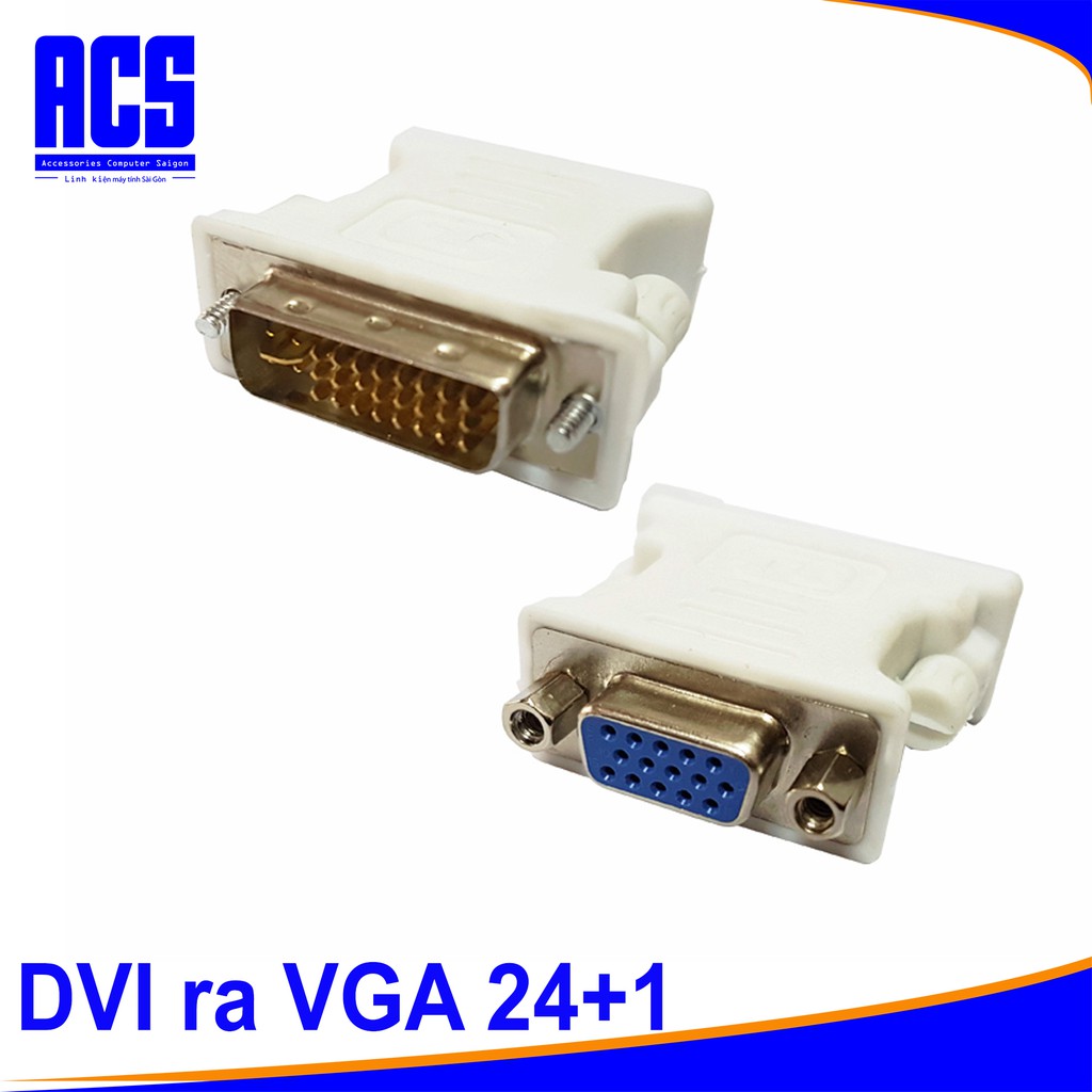 Đầu Chuyển Đổi DVI-D 24+1 Sang VGA - Có Sẵn Chính Hãng - DVI-D 24+1 Sang VGA