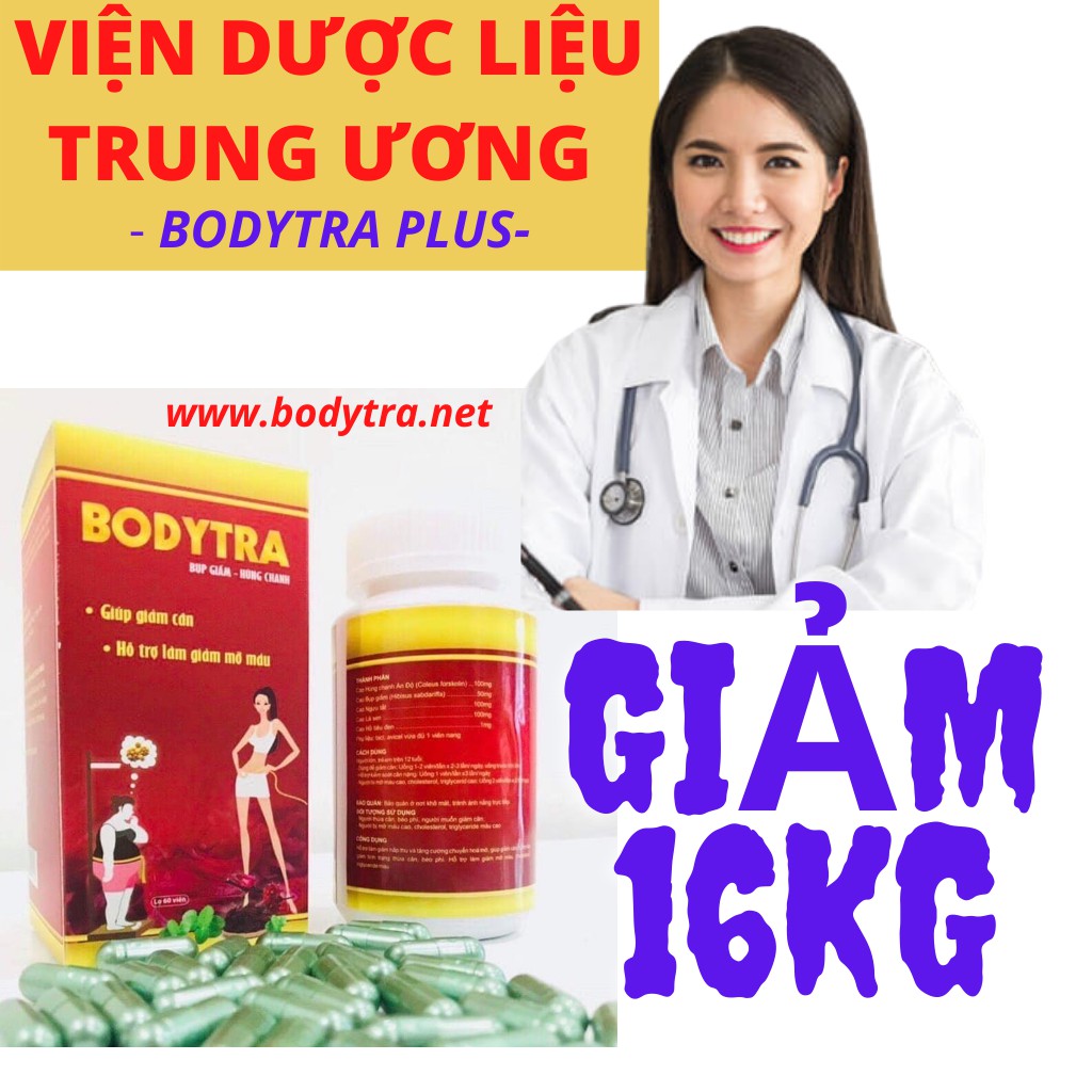 [PHIÊN BẢN CỰC MẠNH] Giảm 16Kg Không Ăn Kiêng - Không Tăng Lại - BODYTRA PLUS NEWFAT -Giảm Cân Viện Dược Liệu Trung Ương