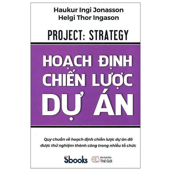Sách - Hoạch Định Chiến Lược Dự Án (Haukur Ingim Jonasson, Helgi Thor Ingason)