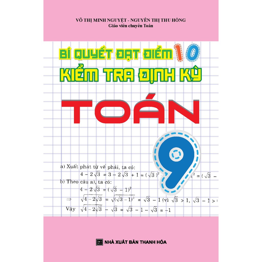 Sách Bí Quyết Đạt Điểm 10 Kiểm Tra Định Kỳ Toán 9