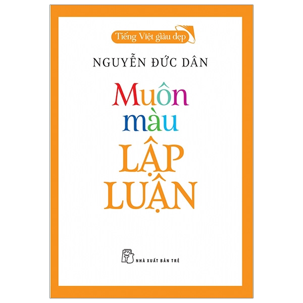 Sách - Muôn Màu Lập Luận - Tiếng Việt Giàu Đẹp