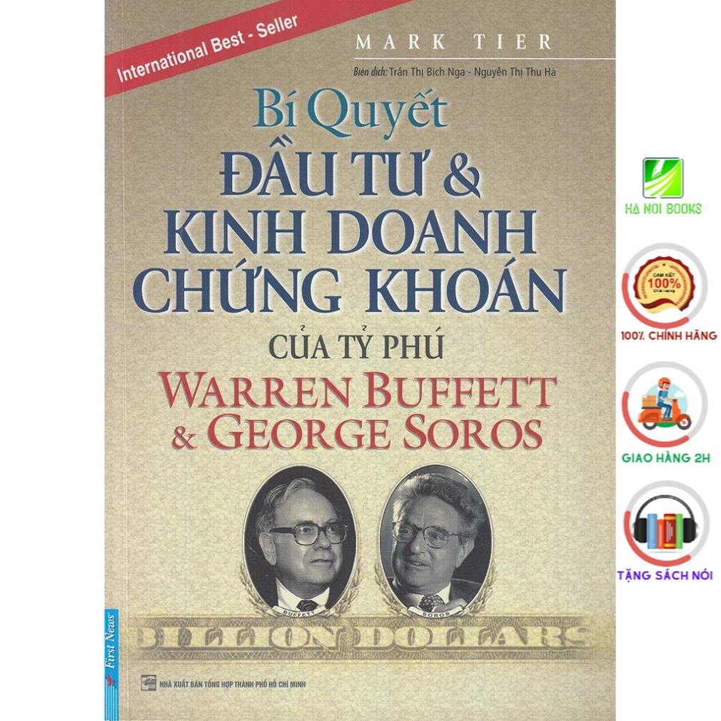 Sách - Bí Quyết Đầu Tư Và Kinh Doanh Chứng Khoán Của Tỷ Phú Warren Buffett Và George Soros - First News