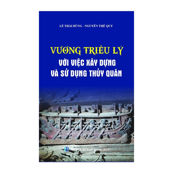 Sách lịch sử - Vương triều Lý với việc xây dựng và sử dụng lực lượng thủy quân