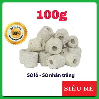 Sứ nhẫn trắng, Sứ lổ lọc nước bể cá 100g - vật liệu lọc