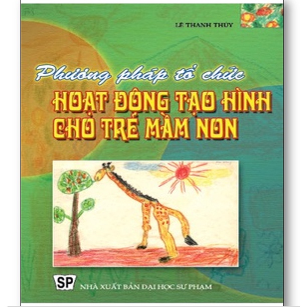 Sách Phương Pháp Tổ Chức Hoạt Động Tạo Hình Cho Trẻ Mầm Non