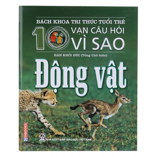 Sách - Bách khoa tri thức tuổi trẻ - mười vạn câu hỏi vì sao - Động vật