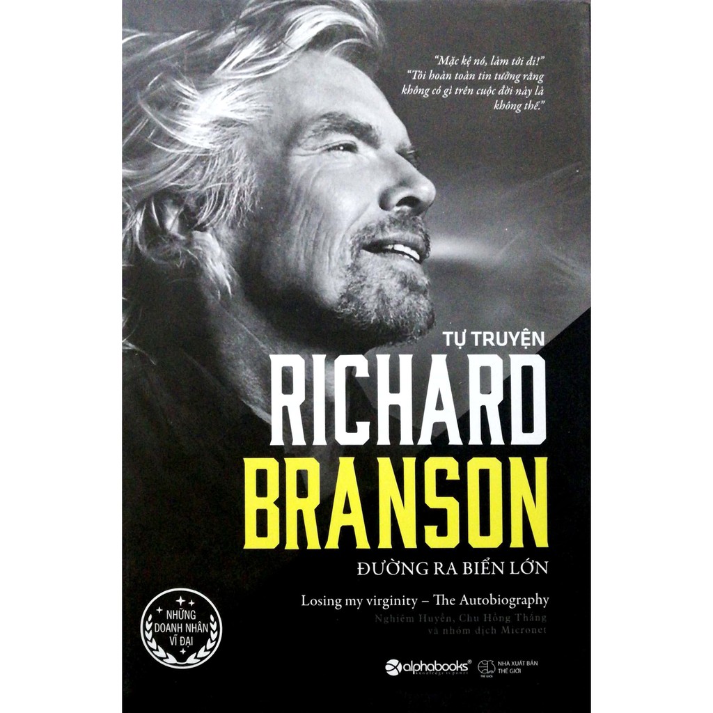 Sách - Tự Truyện Richard Branson - Đường Ra Biển Lớn - Tác giả Richard Branson