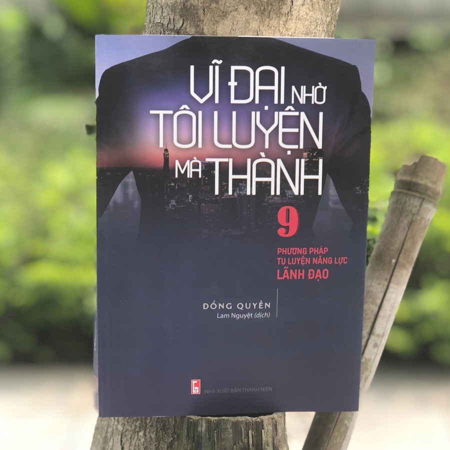 Sách - Vĩ Đại Nhờ Tôi Luyện Mà Thành