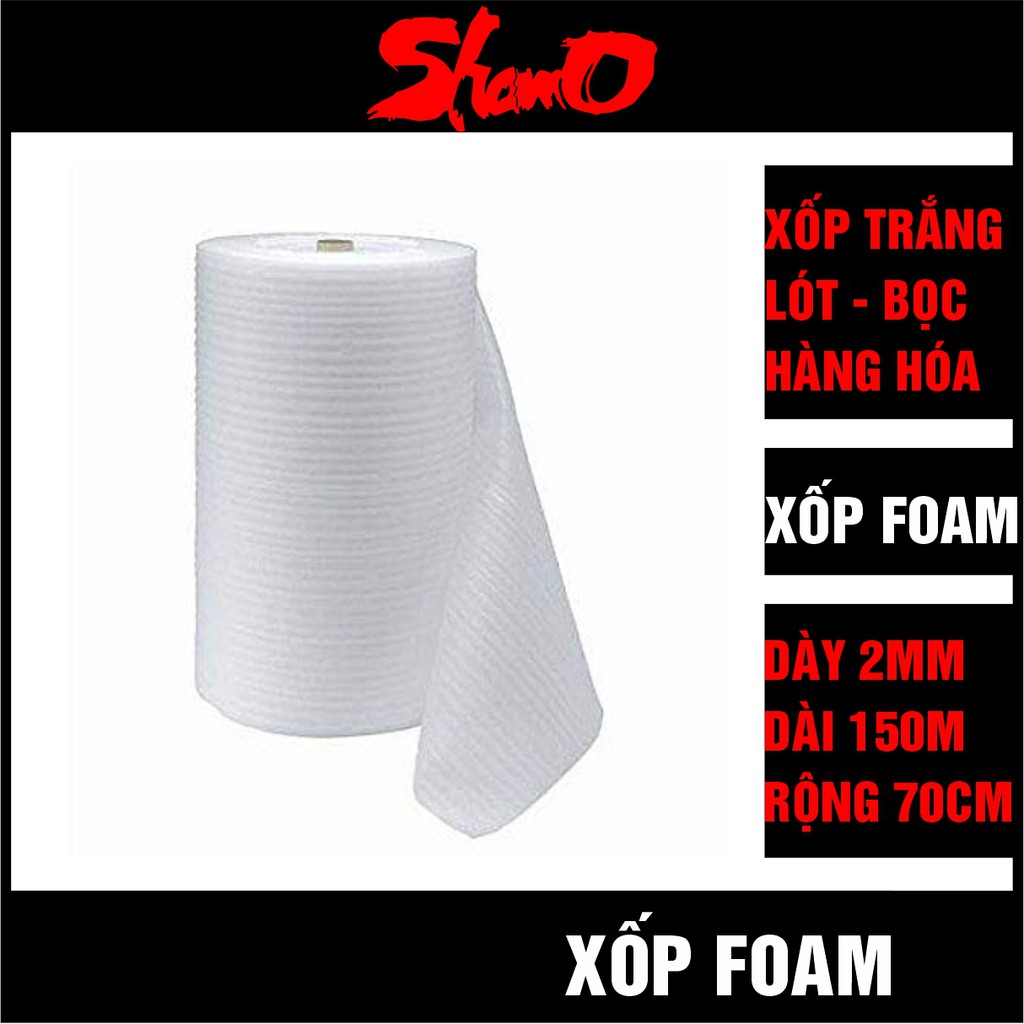 [Cuộn 150m x 70cm] Xốp trắng 2mm lót bọc và chống sốc hàng hóa, tránh va đập đồ thủy tinh, gốm sứ, bình hoa