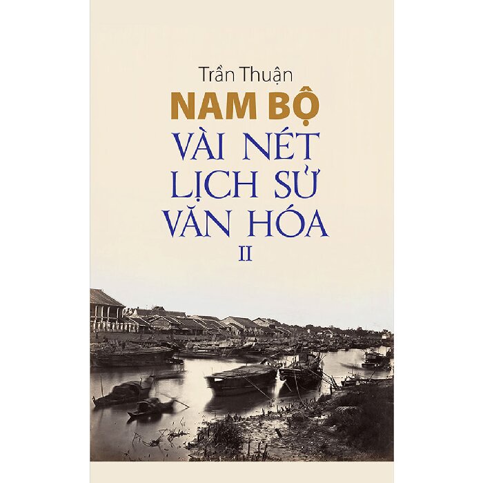 [Mã BMBAU50 giảm 7% đơn 99K] Sách Nam Bộ Vài Nét Lịch Sử - Văn Hóa Tập 2