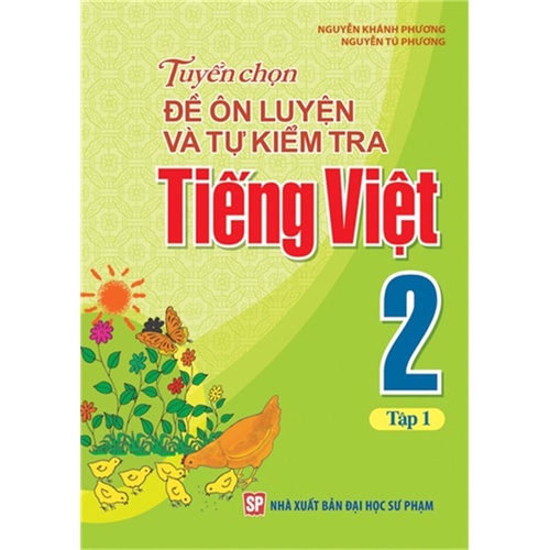 Sách: Tuyển Chọn Đề Ôn Luyện Và Tự Kiểm Tra Tiếng Viêt 2 - Tập 1 - TSTH