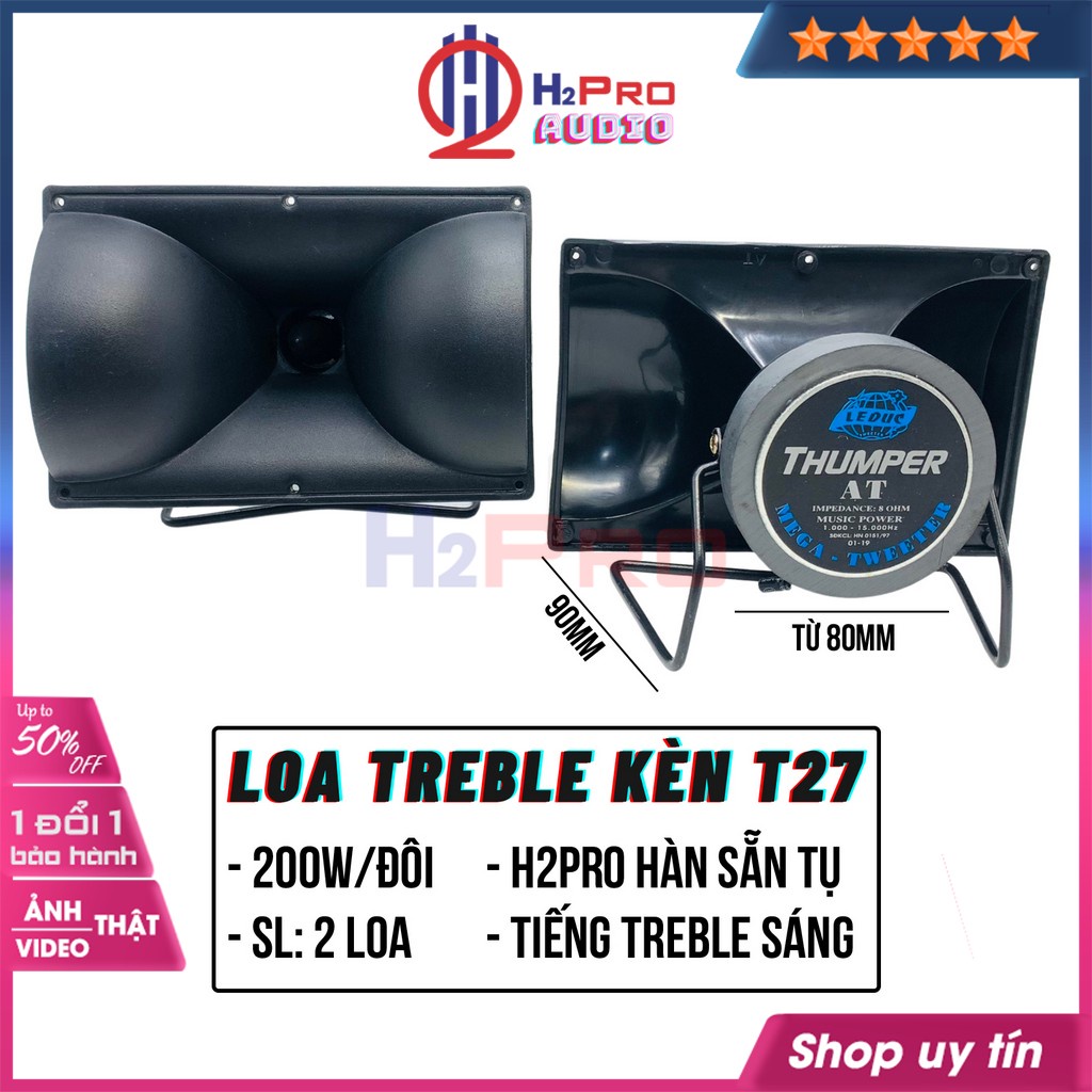 Đôi Loa Treble Kèn, Loa Tép Rời T27 200W Chính Hãng , Tiếng Treble Sáng, Nghe Hay, H2Pro Hàn Sẵn Tụ-H2Pro Audio