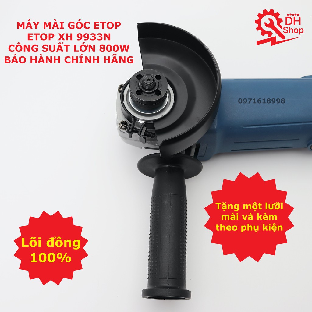 MÁY MÀI GÓC ETOP XH 9933N CÔNG SUẤT LỚN 800W - BẢO HÀNH CHÍNH HÃNG - LÕI ĐỒNG 100%